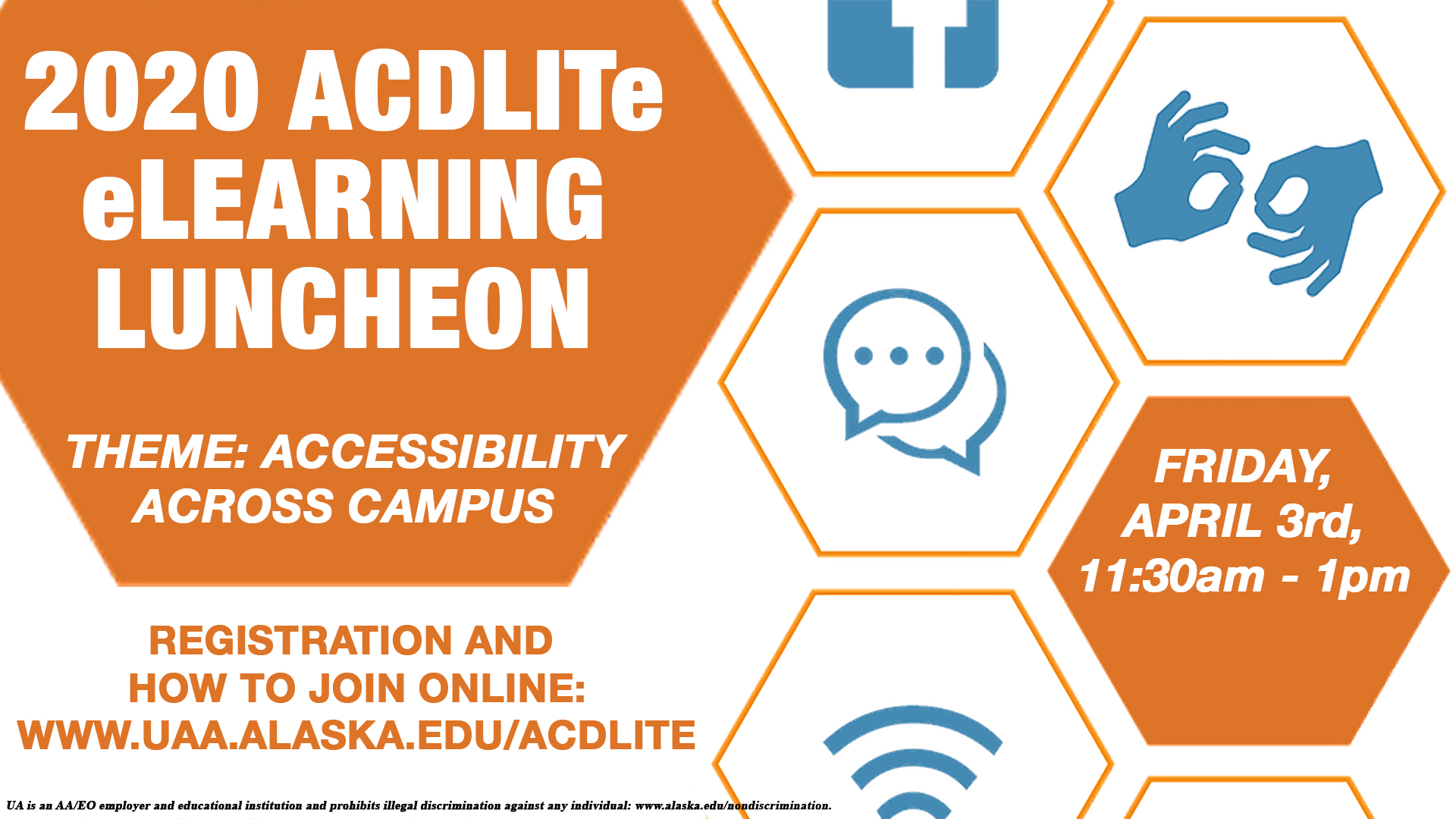 2020 ACDLITe eLearning Luncheon, Theme: Accessibility Across Campus, Friday, April 3rd, 11:30am - 1pm, Registration and how to join online: www.uaa.alaska.edu/acdlite