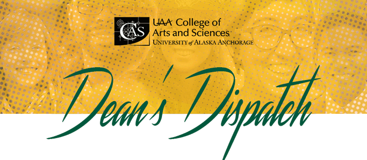 UAA: College of Arts & Sciences Dean's Dispatch