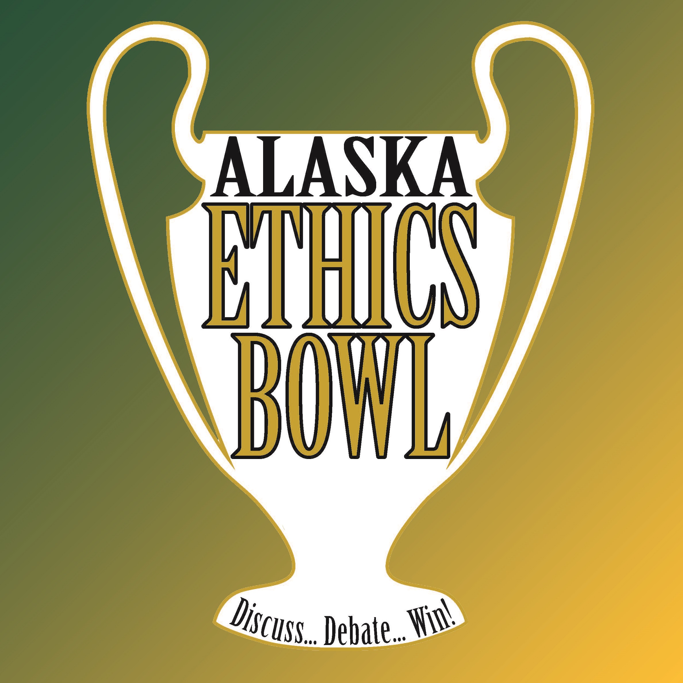 Alaska Ethics Bowl: Discuss...Debate...Win!