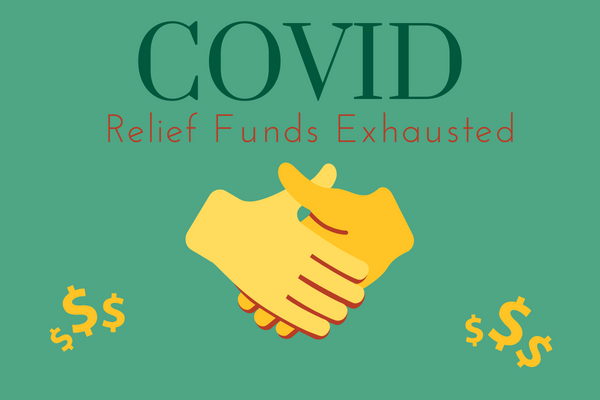 COVID Relief Funds Exhausted
