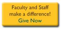 Give Now. Faculty and staff make a difference. Give Now. Faculty and staff make a difference.