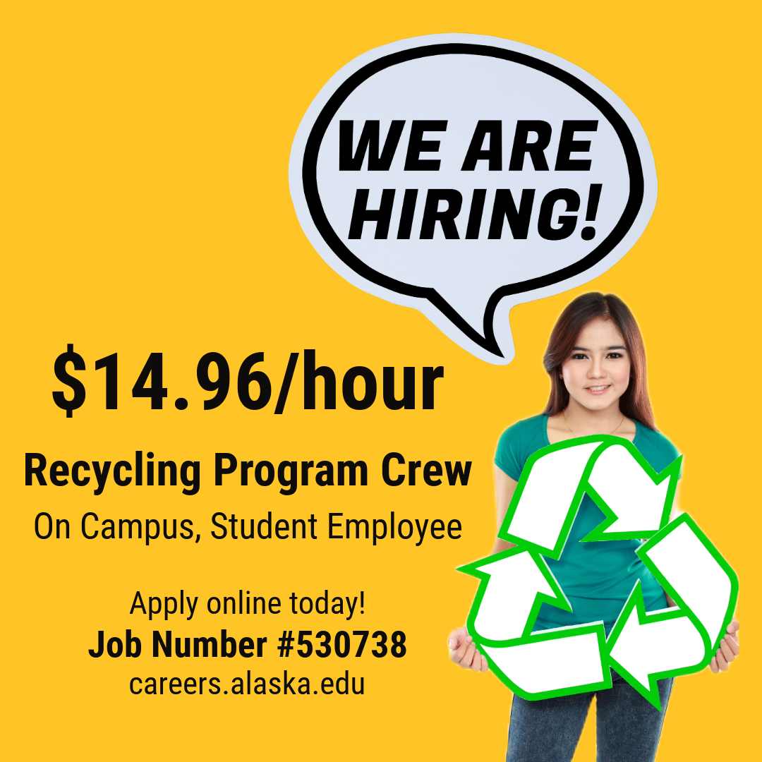 Recycling Job Ad Girl holding a recycling sign, Recycling Program Crew $14.96 an hour job #530738, now hiring on campus student employee apply online today at careers.alaska.edu