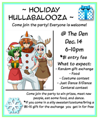 Anime CLub holiday party is Dec. 14, 6-10 p.m., in the Den