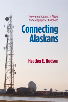 Cover, 'Connecting Alaskans' by Heather Hudson