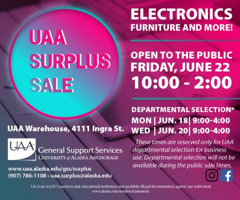 UAA Surplus Sale is open to the public on Friday, June 22, from 10 a.m. to 2 p.m. Departmental selection is set for Monday and Wednesday, June 18 and 20, from 9-4 p.m. Shop for deals on electronics, furniture and more. Sale is located at the UAA Warehouse on 4111 Ingra Street. For questions, contact Surplus at 786-1108.