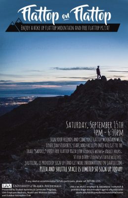 Flattop on Flattop: Enjoy a hike up Flattop Mountain and free Flattop pizza. Saturday, Sept. 15, 4 p.m. Get more information and sign up at UAATix.com.
