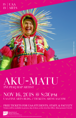 Join Iñupiaq rap artist Allison Akootchook Warden as she raps as AKU-MATU at a special Anchorage concert Friday, Nov. 16, at 8:30 p.m., in the UAA Fine Arts Building, Mainstage Theatre. Free admission for UAA students, staff and faculty. General admission tickets available at ArtsUAA.com.