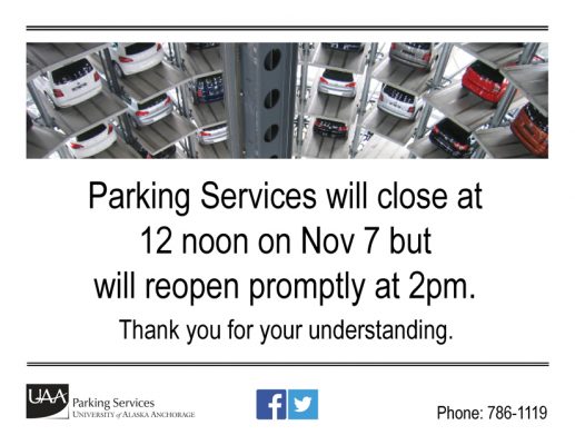 UAA Parking Services will close at 12 noon on Nov. 7 and will re-open promptly at 2 p.m.