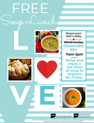 Free soup lunch for UAA students on Wednesday, December 5, 11 a.m. to 2 p.m. in the Rasmuson Hall lobby.