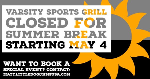 Varsity Sports Grill closed for summer break starting May 4, 2019.