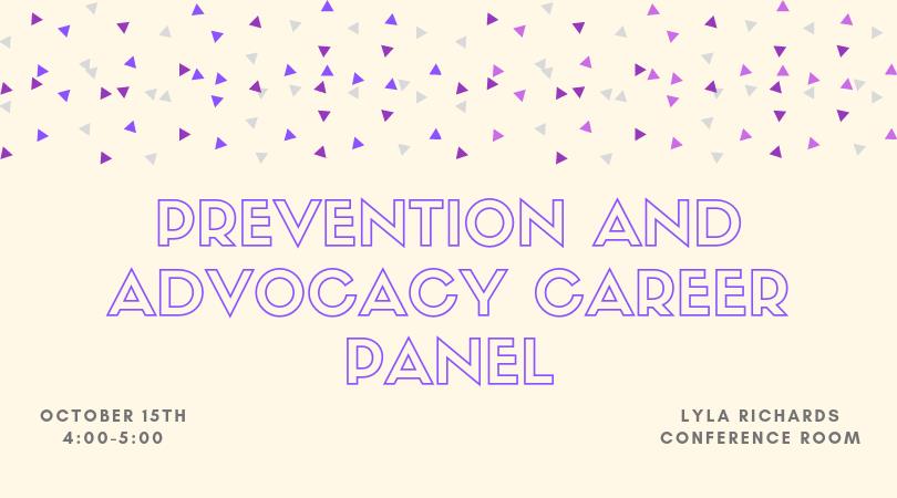 Prevention and Advocacy Career Panel: Tuesday, Oct. 15, 4-5 p.m. in the Student Union, Lyla Richards Conference Room
