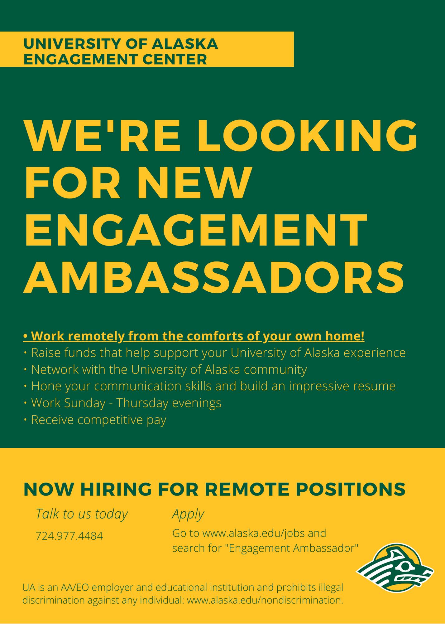 UAA Engagement Center is now hiring for remote positions. Talk to us today by phone at 724-977-4484. Learn more and apply online: go to alaska dot E D U forward slash jobs and search for “Engagement Ambassador.”