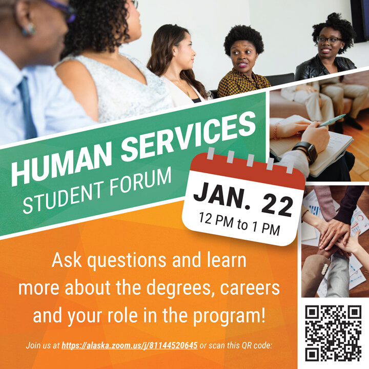 Human Services student forum set for Jan. 22, noon to 1 p.m. Ask questions and learn more about the degrees, careers and your role in the program. Join us at https://alaska.zoom.us/j/81144520645 or scan the QR code.