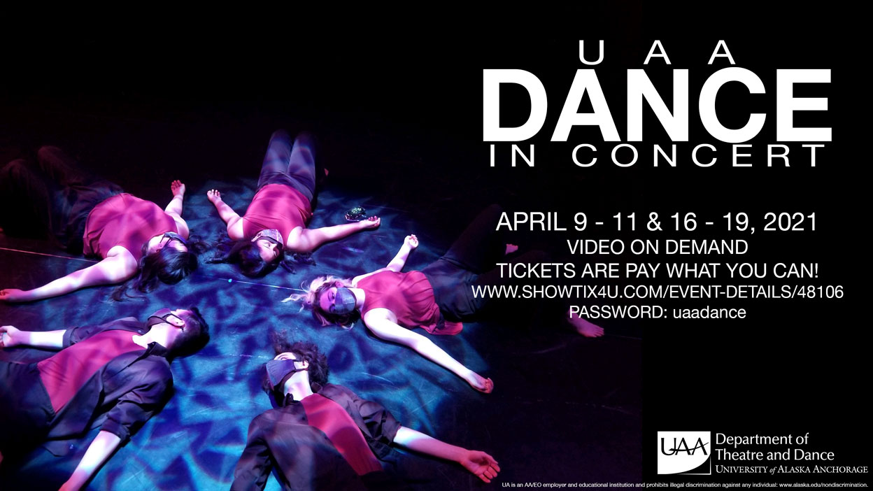 UAA Dance in Concert April 9–11 and April 16–19. Video on demand. Tickets are pay what you can! Go to showtix4u.com/event-details/48106 and enter password: uaadance to view the show.