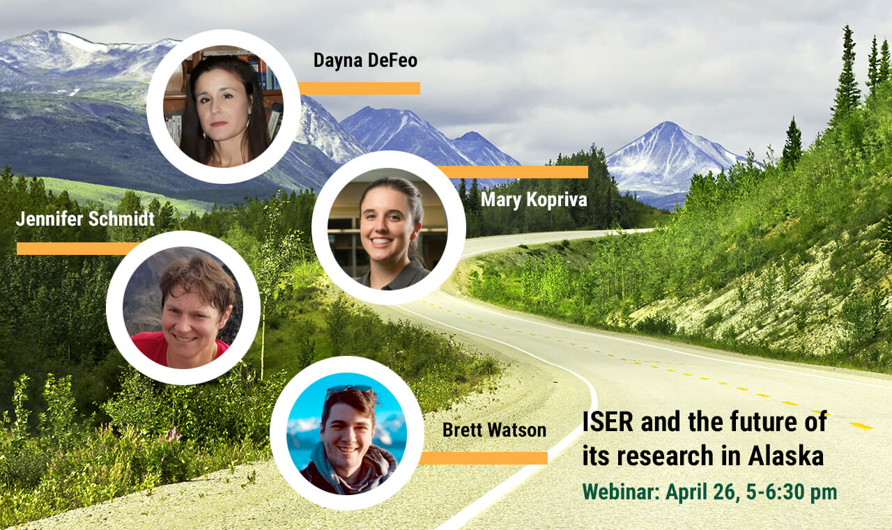 Webinar: ISER and the future of tis research in Alaska. April 26, 5-6:30 p.m. via Zoom.